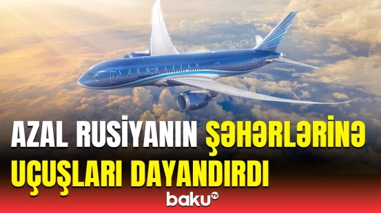 AZAL Rusiyanın 10 şəhərinə uçuşları dayandırır