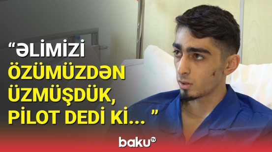 Qəzadan sağ çıxan şəxs yaşadığı dəhşəti danışdı | Təyyarəni dəfələrlə endirməyə çalışsalar da...