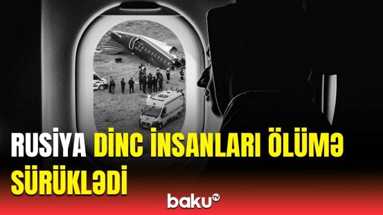 Rusiya hansı beynəlxalq qayda və qanunları pozdu? | AZAL-ın təyyarəsini vurmağın məsuliyyəti