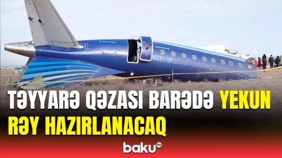 İstehsalçı aviaşirkətin nümayəndələri Aktauda | Araşdırmaya kimlər qoşulacaq?