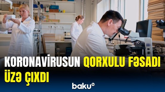 Koronavirus keçirmiş insanları hansı ciddi təhlükə gözləyir?