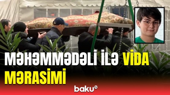 Təyyarə qəzasında ölən 13 yaşlı Məhəmmədəli Eqanovla vida mərasimi keçirilir