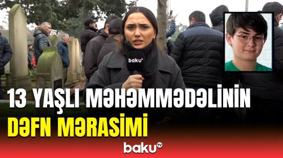 Təyyarə qəzasında həlak olan 13 yaşlı Məhəmmədəlinin dəfni