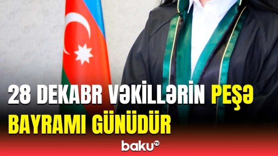 Vəkil Günü münasibətilə Vəkillər Kollegiyasının təntənəli tədbiri keçirilir