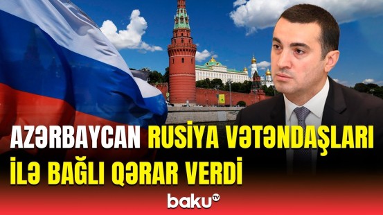 Rusiya vətəndaşları ilə bağlı qaydalar sərtləşdirilir? | Ayxan Hacızadədən təcili açıqlama