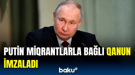 Rusiyada miqrantlara nələr qadağan edildi? | Qanun qəbul edildi