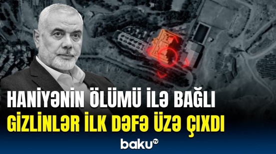 İsrail telekanalından Haniyənin sui-qəsdi ilə bağlı sensasiyalı məlumat