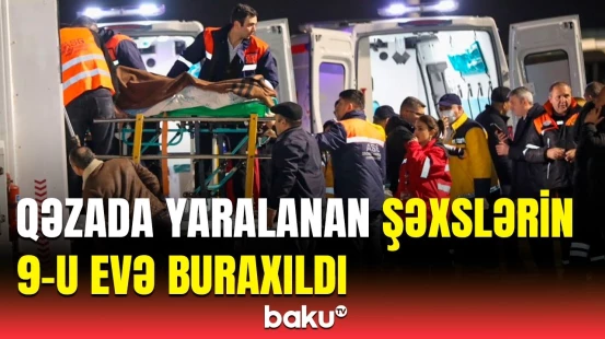 TƏBİB-dən təyyarə qəzasında yaralananların son vəziyyəti ilə bağlı açıqlama