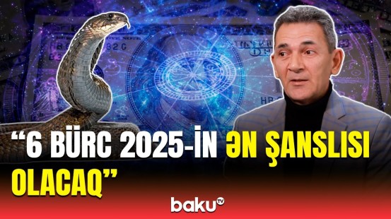 2025-ci ildə gözləmədiyimiz şeylər olacaq | “İlan” bizə nələr yaşadacaq?