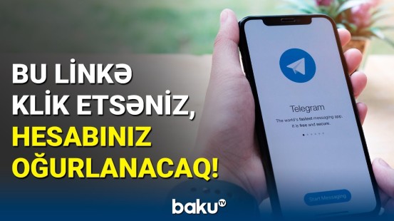 "Telegram" istifadə edənlərə xəbərdarlıq | Dələduzların növbəti oyunu