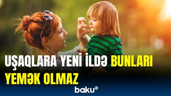 Həkimlərdən valideynlərə xəbərdarlıq | Uşaqlar üçün bu yeməklər məsləhət deyil