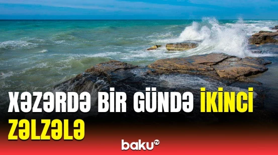 Seymoloji Xidmət Mərkəzindən Xəzər dənizindəki zəlzələ barədə təcili məlumat