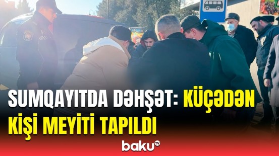 Sumqayıtda qandonduran hadisə | Küçədə cansız bədəni aşkarlanan şəxs kimdir?