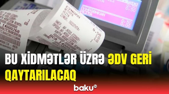 ƏDV-lərlə bağlı yenilik | Dəyişiklik kimlər üçün nəzərdə tutulur?