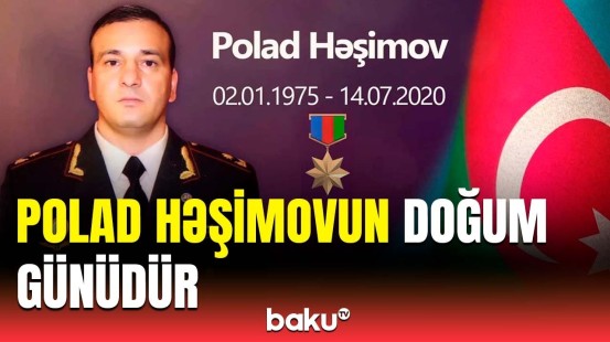 Milli Qəhrəman, şəhid general-mayor Polad Həşimovun doğum günüdür