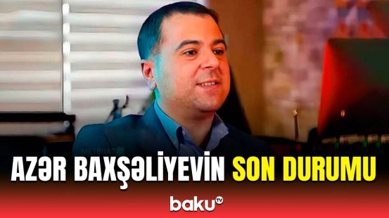 Aktyor Azər Baxşəliyevin son durumu barədə təcili açıqlama