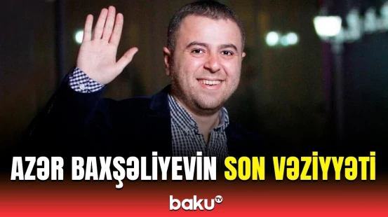 Aktyor Azər Baxşəliyevin son durumu açıqlandı | Azərbaycan Tibb Universitetindən mühüm məlumat