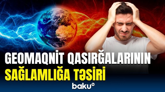 Yerdə güclü maqnit qasırğaları gözlənilir | Özümüzü necə qoruyaq?