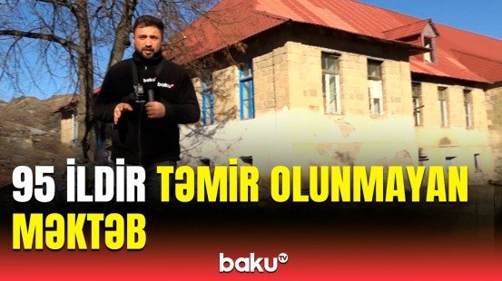 Filmlərin çəkildiyi məşhur məktəb niyə baxımsız qalıb?