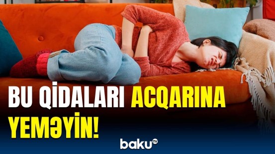 Acqarına yeyilən hansı qidalar təhlükəlidir? | Diyetoloqlardan xəbərdarlıq