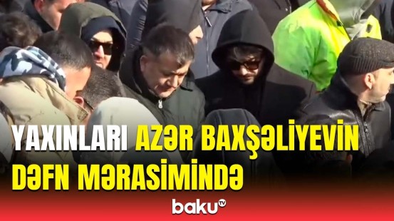 Aktyor Azər Baxşəliyevin dəfni | "Qurd qapısı" qəbiristanlığından görüntülər