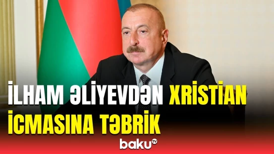 Prezident Azərbaycanın pravoslav xristian icmasını Milad bayramı münasibətilə təbrik etdi
