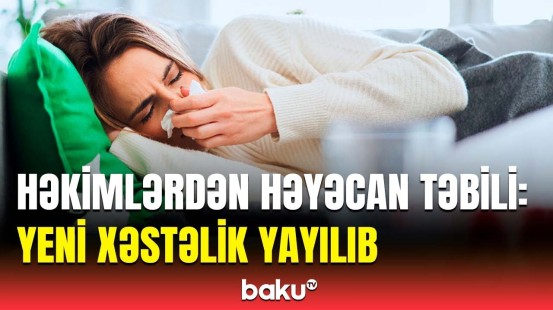 Bu yaşda olan şəxslər təhlükə altındadır | Həkimdən əhaliyə təcili xəbərdarlıq!