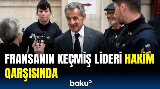 Sarkozi nədə ittiham olunur və neçə il həbs gözləyir? | Detallar açıqlandı