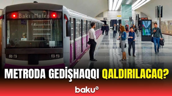 “Bakı Metropoliteni”ndən açıqlama | Metrodan istifadə bahalaşacaq?