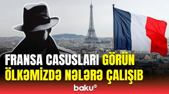 Fransa casuslarına Bakı barədə hansı tapşırıq verilib? - Məhkəmə prosesindən məlumat