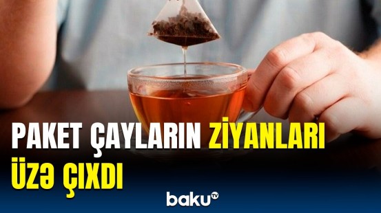 Çayxorlara bəd xəbər | Bu çayları içmək tövsiyə olunmur