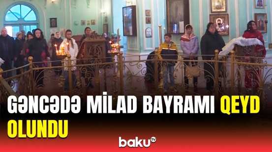 Gəncədə Milad bayramı ilə bağlı dini ayinlər icra edildi