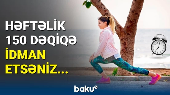 Passiv həyat tərzinin fəsadları | Fiziki aktivlik bu xəstəliklərin qarşısını alır