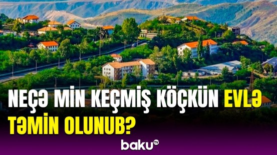 Bu il keçmiş köçkünlərlə bağlı plan nədir? | İlham Əliyevdən açıqlama