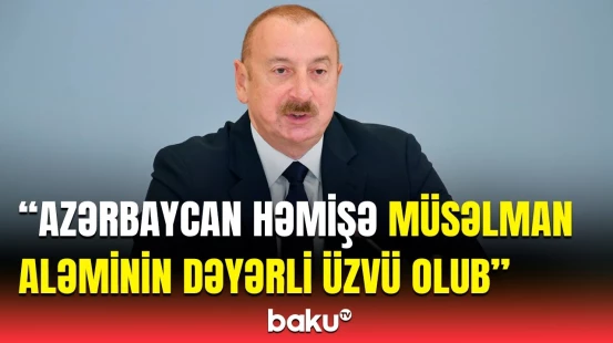 İslam Əməkdaşlıq Təşkilatının rəhbərləri Azərbaycanla bağlı nə düşünür? | Prezidentdən açıqlama
