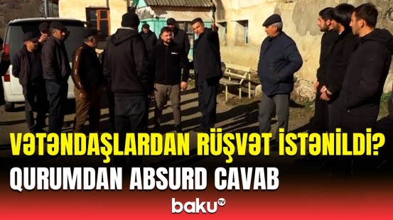 Qazı camaata rüşvətlə verir, amma… | Gədəbəydə sakinləri boğaza yığan problemlər