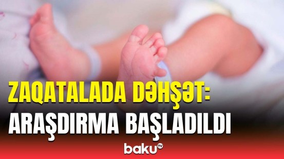 Zaqatalada bir gündə iki faicəvi ölüm | Həkimdən təcili açıqlama