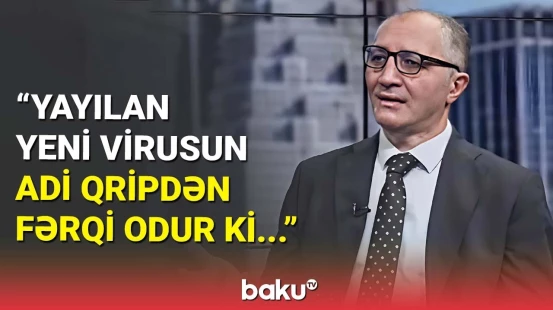 Yayılan virus kimlər üçün ölümcüldür? - Həkim hər şeyi açıqladı