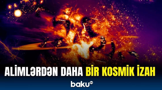Kosmik partlayış zamanı nələr baş verir? | Maraqlı məlumatlar