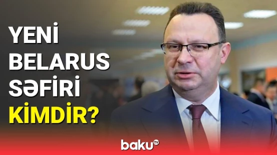Belarus Azərbaycana yeni səfir təyin etdi