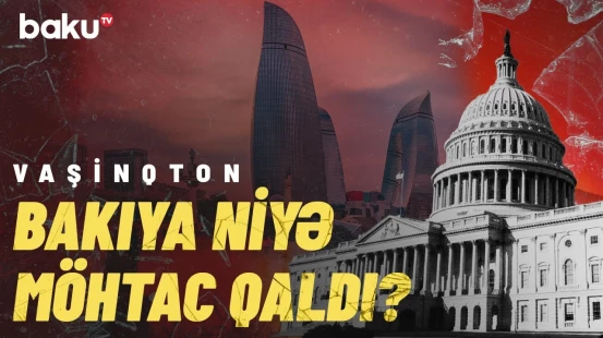 Azərbaycanı ABŞ üçün önəmli edən səbəb | Əlaqələr hansı şərtlə yaxşılaşa bilər?
