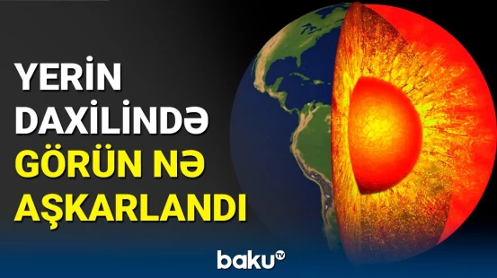 Yer planeti barədə indiyə qədərki fikirləri alt-üst edən kəşf