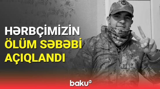 Dünyasını dəyişən hərbçimizlə bağlı Hərbi Prokurorluqdan vacib açıqlama