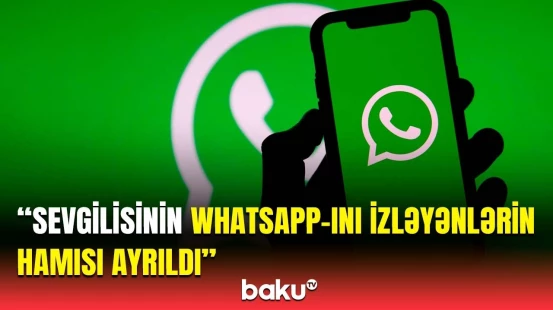 “Whatsapp” yazışmalarınız gizli şəkildə necə izlənilir? - Onları gözləyən cəza isə...