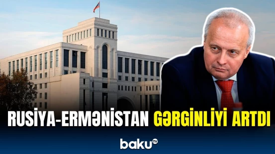 Ermənistan Rusiyaya nota verdi | Aranı qarışdıran məsələ