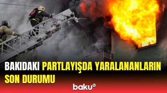 TƏBİB-dən Ağ Şəhərdəki partlayışda yaralanan şəxslərlə bağlı təcili açıqlama