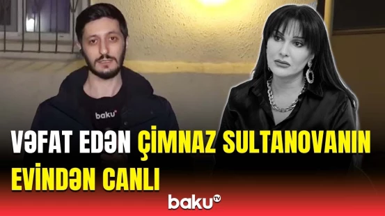 Baku TV dünyasını dəyişən aktrisa Çimnaz Sultanovanın evində