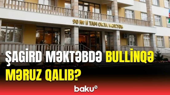 Bakıda məktəbdə baş verən hadisə ilə bağlı rəsmi qurumdan açıqlama