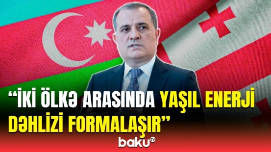 Ceyhun Bayramovdan "yaşıl enerji" dəhlizi ilə bağlı mühüm açıqlama