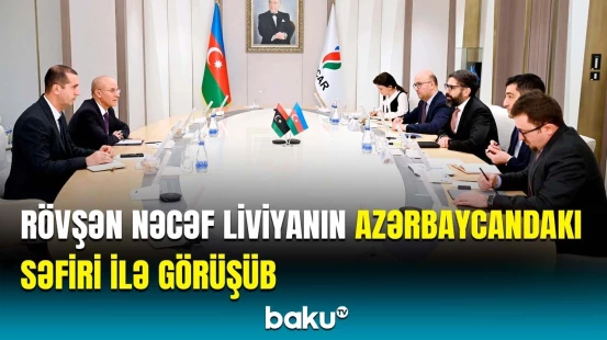 SOCAR-ın prezidenti Liviyanın Azərbaycandakı səfiri ilə görüş keçirib